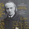 Cover Art for 9780300270495, Late Fragments by Charles Baudelaire