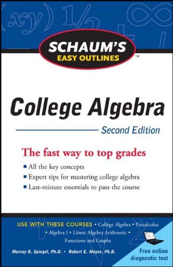 Cover Art for 9780071745840, Schaum’s Easy Outline of College Algebra by Robert E. Moyer, Murray R. Spiegel