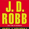 Cover Art for B00QPO2QU2, Delusion in Death[DELUSION IN DEATH][Mass Market Paperback] by J.D.Robb