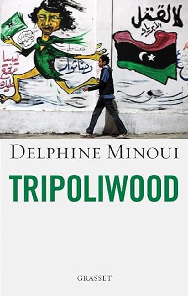 Cover Art for 9782246790877, Tripoliwood (Documents Français) by Delphine Minoui