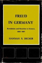Cover Art for 9780823620234, Freud in Germany: Revolution and Reaction in Science, 1893-1907 by Hannah S. Decker