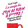Cover Art for 9782501114899, La magie du J'en ai rien à f**tre ! : Adopter la méthode MêmePasDésolé by Sarah Knight