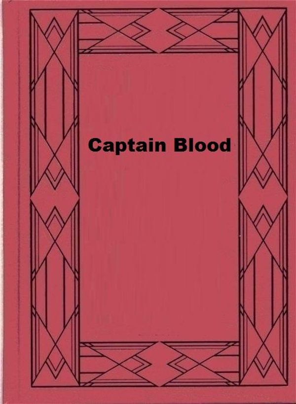 Cover Art for 1230001385199, Captain Blood by Rafael Sabatini