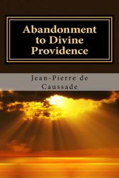 Cover Art for 9781602064331, Abandonment to Divine Providence by Jean-Pierre De Caussade