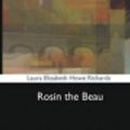 Cover Art for 9781537097084, Rosin the Beau by Laura Elizabeth Howe Richards