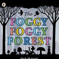 Cover Art for 9781406327847, The Foggy, Foggy Forest by Nick Sharratt