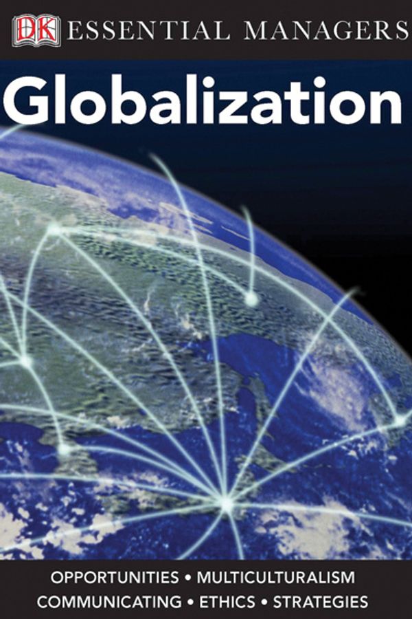 Cover Art for 9780756666989, DK Essential Managers: Globalization by Pervez Ghauri