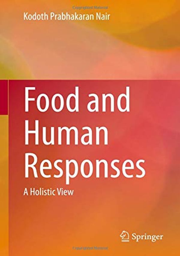 Cover Art for 9783030354367, Food and Human Responses: A Holistic View by Kodoth Prabhakaran Nair