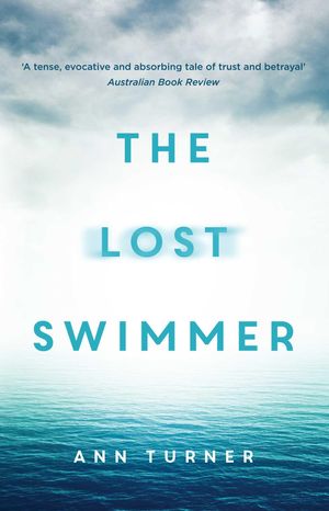 Cover Art for 9781925030877, The Lost Swimmer by Ann Turner