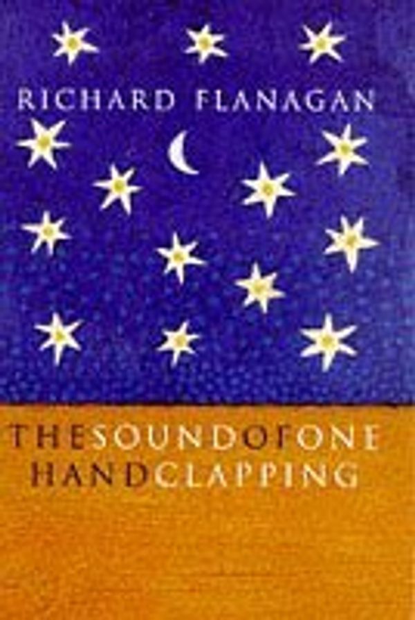 Cover Art for 8601409820798, By Richard Flanagan The Sound of One Hand Clapping [Hardcover] by Richard Flanagan
