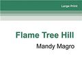 Cover Art for 9780369331045, Flame Tree Hill by Mandy Magro