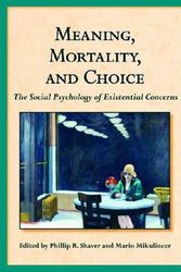 Cover Art for 9781433811555, Meaning, Mortality, and Choice: The Social Psychology of Existential Concerns by Phillip R. Shaver
