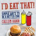 Cover Art for 9781743436813, I'd Eat That by Callum Hann