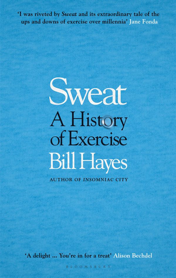 Cover Art for 9781526642288, Sweat: A History of Exercise by Bill Hayes