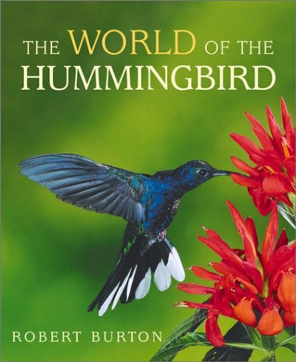 Cover Art for 9781552096079, The World of the Hummingbird by Robert Burton