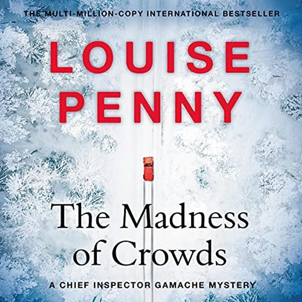 Cover Art for B094R9SKFM, The Madness of Crowds: Chief Inspector Gamache, Book 17 by Louise Penny