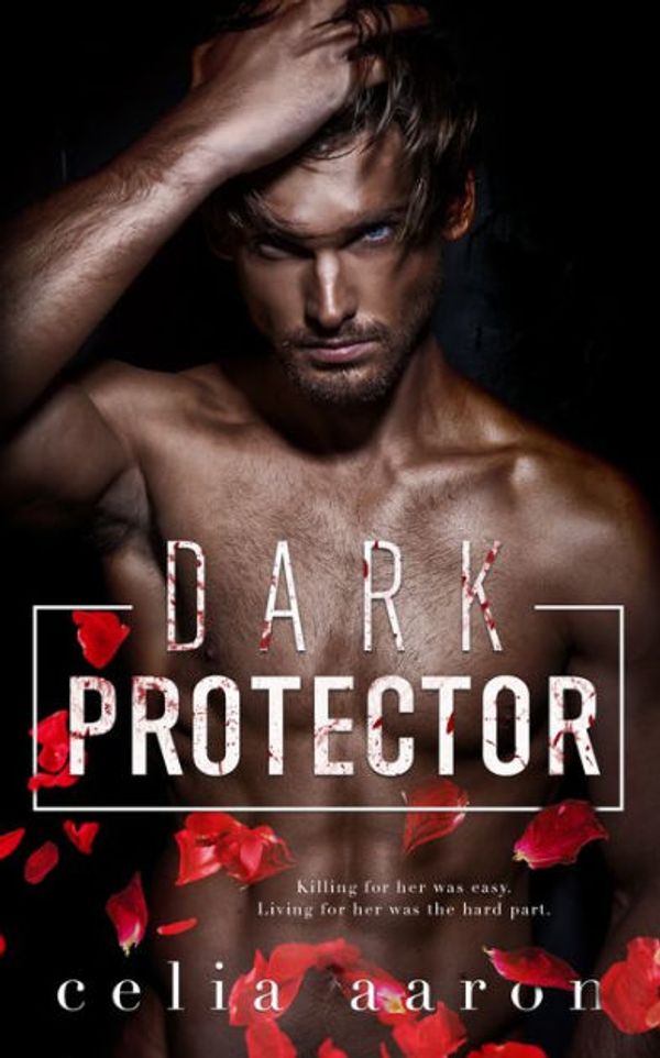 Cover Art for 9781543089684, Dark Protector by Celia Aaron