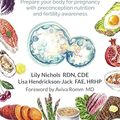 Cover Art for B0CVG4MNBH, Real Food for Fertility: Prepare your body for pregnancy with preconception nutrition and fertility awareness by Nichols, Lily, Hendrickson-Jack, Lisa