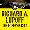 Cover Art for 9781473208728, The Forever City by Richard A. Lupoff