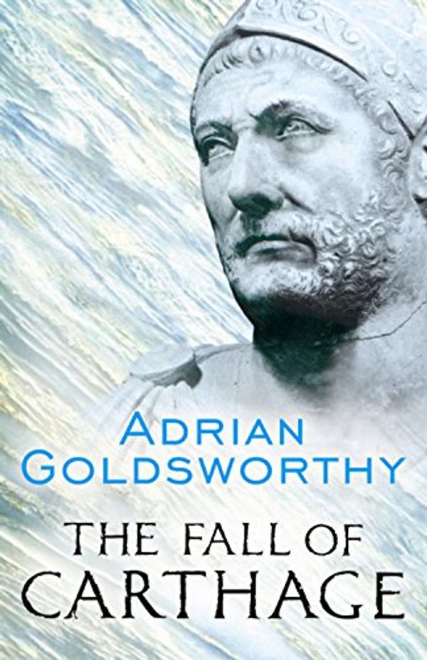 Cover Art for 0978030436642, The Fall of Carthage: The Punic Wars 265-146BC (Cassell Military Paperbacks) by Adrian Goldsworthy
