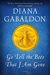Cover Art for 9781101885680, Go Tell the Bees That I Am Gone by Diana Gabaldon