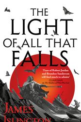 Cover Art for 9780356507859, The Light of All That Falls: Book 3 of the Licanius trilogy by James Islington