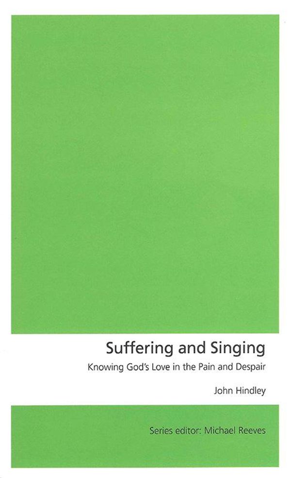 Cover Art for 9781910587379, Suffering and Singing by John Hindley