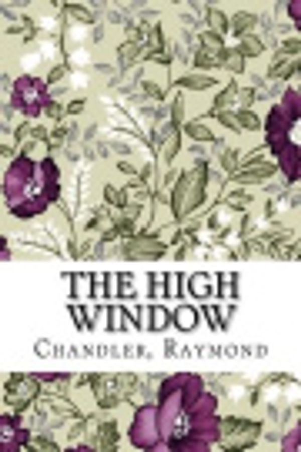 Cover Art for 9781983797767, The High Window by Raymond Chandler