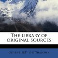 Cover Art for 9781176796843, The Library of Original Sources Volume 4 by Oliver J. 1857-1937 Thatcher