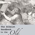 Cover Art for B094RF3CF3, The Atheist Handbook to the Old Testament: Volume 1 by Joshua Aaron Bowen