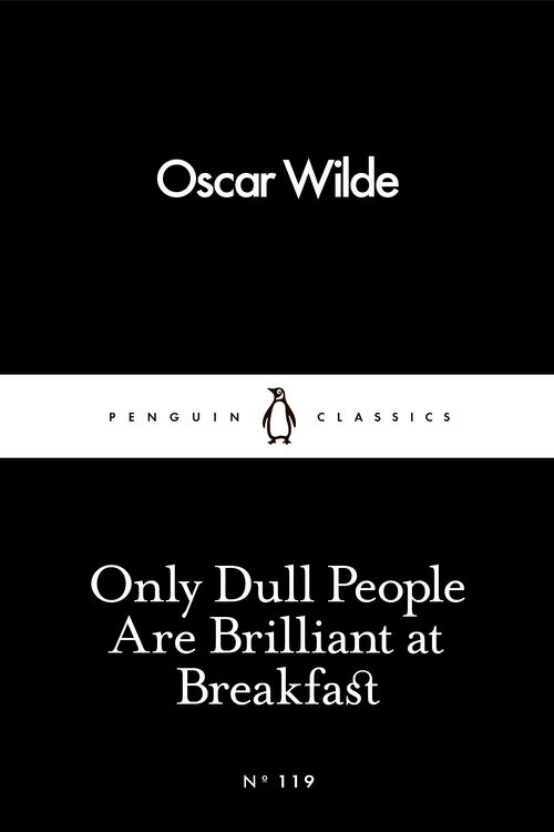 Cover Art for 9780241251805, Only Dull People Are Brilliant At Breakfast by Oscar Wilde