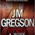 Cover Art for B01N5YAXGQ, To Kill a Wife by J.M. Gregson