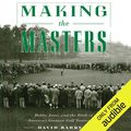 Cover Art for B00BEJWV6M, Making the Masters: Bobby Jones and the Birth of America's Greatest Golf Tournament (Unabridged) by Unknown