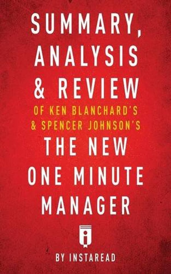 Cover Art for 9781683785873, Summary, Analysis & Review of Ken Blanchard's & Spencer Johnson's The New One Minute Manager by Instaread by Instaread