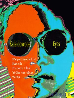 Cover Art for 9780806517889, Kaleidoscope Eyes by Jim Derogatis