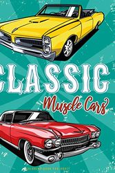 Cover Art for 9798576551415, Classic muscle cars coloring book for adult: A vintage cars coloring book for men and women - hours of coloring fun! - book for classic car lovers by Iben Publishing