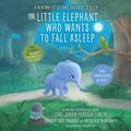 Cover Art for 9781524722302, The Little Elephant Who Wants to Fall Asleep by Carl-Johan Forssén Ehrlin