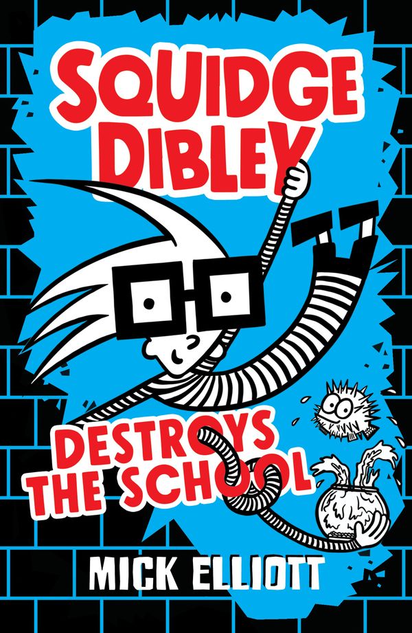 Cover Art for 9780734419422, Squidge Dibley Destroys the School by Mick Elliott