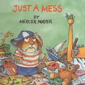 Cover Art for 9780780776494, Just a Mess by Mercer Mayer