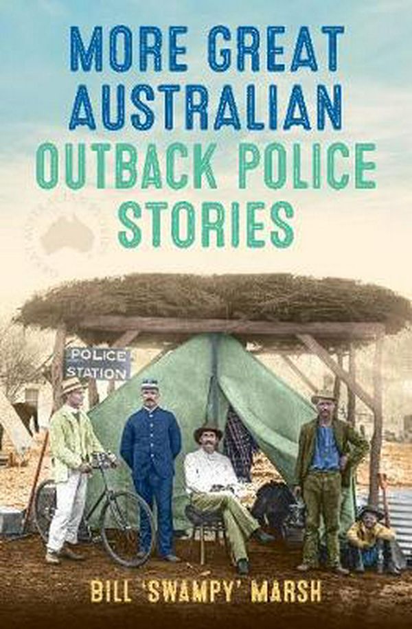 Cover Art for 9780733340079, More Great Australian Outback Police Stories by Bill Marsh