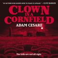 Cover Art for 9781094170275, Clown in a Cornfield by Adam Cesare