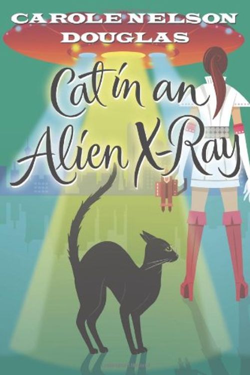 Cover Art for 9780765327482, Cat in an Alien X-Ray by Carole Nelson Douglas