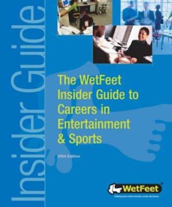 Cover Art for 9781582072685, The WetFeet Insider Guide to Careers in Entertainment and Sports by WetFeet