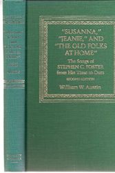 Cover Art for 9780252014765, Susanna, "Jeanie," and "The Old Folks at Home": The Songs of Stephen C. Foster from His Time to Ours (Music in American Life) by William W. Austin