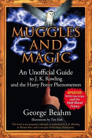 Cover Art for 9781571744609, Muggles and Magic: An Unofficial Guide to J.K. Rowling and the Harry Potter Phenomenon by George Beahm