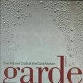 Cover Art for 9780470055908, Garde Manger: The Art and Craft of the Cold Kitchen by The Culinary Institute of America (cia)