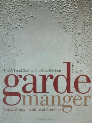 Cover Art for 9780470055908, Garde Manger: The Art and Craft of the Cold Kitchen by The Culinary Institute of America (cia)
