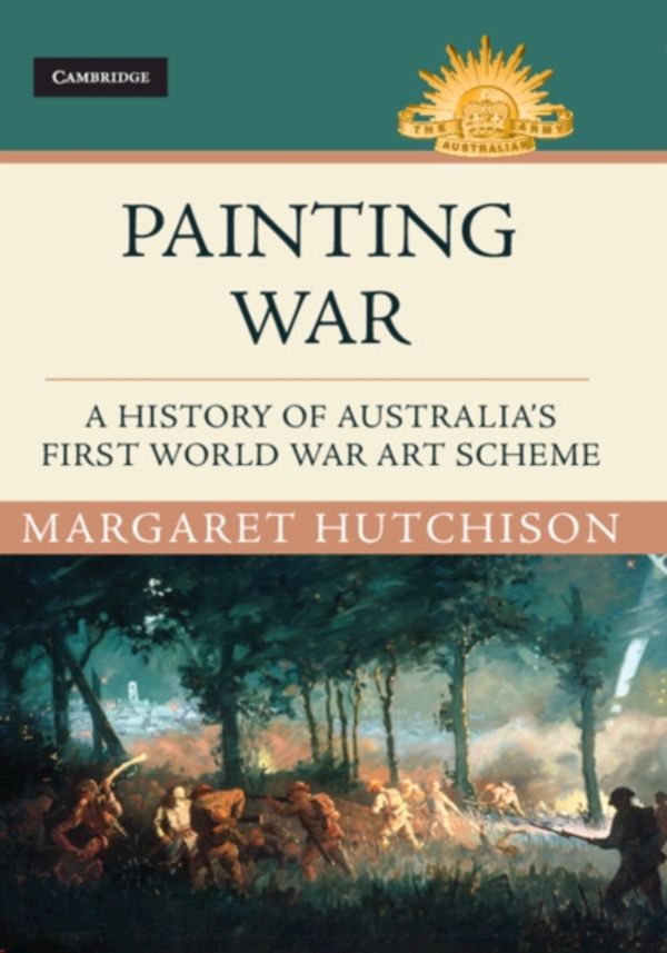 Cover Art for 9781108471503, Painting WarA History of Australia's First World War Art Sc... by Margaret Hutchison