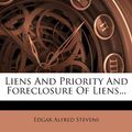 Cover Art for 9781271866564, Liens and Priority and Foreclosure of Liens... by Edgar Alfred Stevens