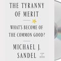 Cover Art for 9781250770035, The Tyranny of Merit: Why the Promise of Moving Up Is Pulling America Apart by Michael J. Sandel